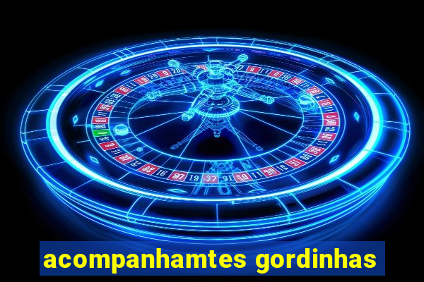 acompanhamtes gordinhas